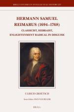 Hermann Samuel Reimarus (1694-1768): Classicist, Hebraist, Enlightenment Radical in Disguise af Ulrich Groetsch