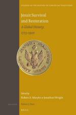 Jesuit Survival and Restoration: A Global History, 1773-1900