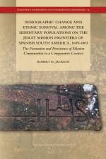 Demographic Change and Ethnic Survival Among the Sedentary Populations on the Jesuit Mission Frontiers of Spanish South America, 1609-1803: The Format af Robert H. Jackson