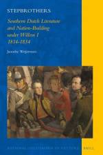 Stepbrothers: Southern Dutch Literature and Nation-Building Under Willem I, 1814-1834 af Janneke Weijermars