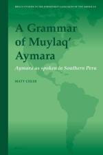 A Grammar of Muylaq' Aymara: Aymara as Spoken in Southern Peru af Matt Coler
