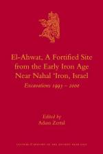 El-Ahwat: A Fortified Site from the Early Iron Age Near Nahal 'Iron, Israel: Excavations 1993-2000 af Adam Zertal