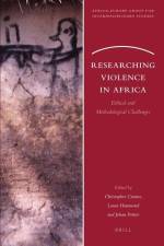 Researching Violence in Africa: Ethical and Methodological Challenges af Christopher Cramer