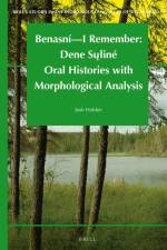 Benasní - I Remember: Dene Sųliné Oral Histories with Morphological Analysis af Josh Holden