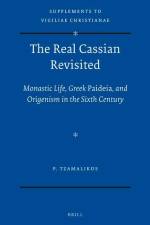 The Real Cassian Revisited: Monastic Life, Greek Paideia, and Origenism in the Sixth Century af Panayiotis Tzamalikos