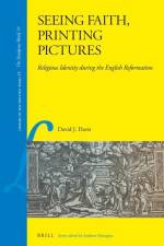 Seeing Faith, Printing Pictures: Religious Identity During the English Reformation af David J. Davis
