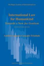 International Law for Humankind: Towards a New Jus Gentium. Second Revised Edition af Antônio Augusto Cançado Trindade