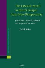 The Lawsuit Motif in John's Gospel from New Perspectives: Jesus Christ, Crucified Criminal and Emperor of the World af Per Jarle Bekken