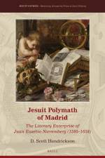 Jesuit Polymath of Madrid: The Literary Enterprise of Juan Eusebio Nieremberg (1595-1658) af D. Scott Hendrickson