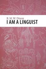 I Am a Linguist: With a Foreword by Peter Matthews af R. M. W. Dixon
