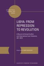 Libya: From Repression to Revolution: A Record of Armed Conflict and International Law Violations, 2011-2013 af M. Cherif Bassiouni