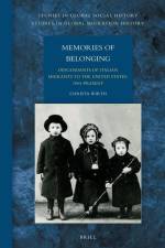 Memories of Belonging: Descendants of Italian Migrants to the United States, 1884-Present af Christa Wirth