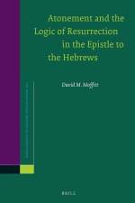 Atonement and the Logic of Resurrection in the Epistle to the Hebrews af David M. Moffitt