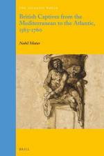 British Captives from the Mediterranean to the Atlantic, 1563-1760 af Nabil Matar