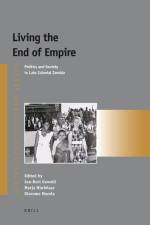 Living the End of Empire: Politics and Society in Late Colonial Zambia af Jan-Bart Gewald