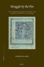 Struggle by the Pen: The Uyghur Discourse of Nation and National Interest, C.1900-1949 af Ond&ej Klimes