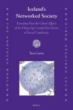 Iceland's Networked Society: Revealing How the Global Affairs of the Viking Age Created New Forms of Social Complexity af Tara Carter
