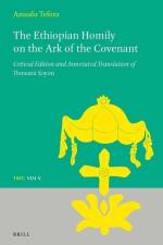 The Ethiopian Homily on the Ark of the Covenant: Critical Edition and Annotated Translation of Dǝrsanä Ṣǝyon af Amsalu Tefera