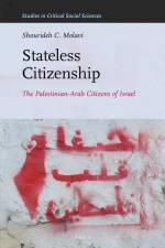 Stateless Citizenship: The Palestinian-Arab Citizens of Israel af Shourideh C. Molavi