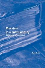 Marxism in a Lost Century: A Biography of Paul Mattick af Gary Roth