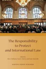 The Responsibility to Protect and International Law af Alex J. Bellamy