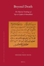 Beyond Death: The Mystical Teachings of ʿayn Al-Quḍāt Al-Hamadhānī af Firoozeh Papan-Matin