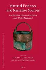 Material Evidence and Narrative Sources: Interdisciplinary Studies of the History of the Muslim Middle East af Daniella J. Talmon-Heller