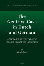 The Genitive Case in Dutch and German: A Study of Morphosyntactic Change in Codified Languages af Alan Scott