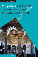 Muqarnas, Volume 6: An Annual on Islamic Art and Architecture af Oleg Grabar