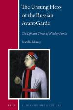 The Unsung Hero of the Russian Avant-Garde: The Life and Times of Nikolay Punin af Natalia Murray
