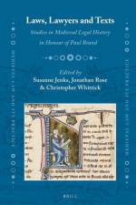 Laws, Lawyers and Texts: Studies in Medieval Legal History in Honour of Paul Brand