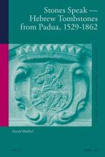 Stones Speak - Hebrew Tombstones from Padua, 1529-1862 af David Malkiel