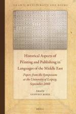 Historical Aspects of Printing and Publishing in Languages of the Middle East: Papers from the Symposium at the University of Leipzig, September 2008 af Geoffrey Roper