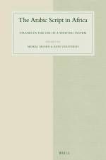 The Arabic Script in Africa: Studies in the Use of a Writing System af Meikal Mumin