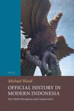 Official History in Modern Indonesia: New Order Perceptions and Counterviews