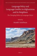 Language Policy and Language Conflict in Afghanistan and Its Neighbors: The Changing Politics of Language Choice af Harold Schiffman