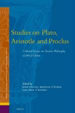 Studies on Plato, Aristotle and Proclus: Collected Essays on Ancient Philosophy of John J. Cleary af John J. Cleary