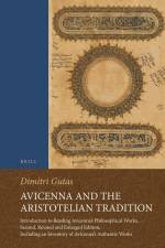 Avicenna and the Aristotelian Tradition: Introduction to Reading Avicenna's Philosophical Works. Second, Revised and Enlarged Edition, Including an In