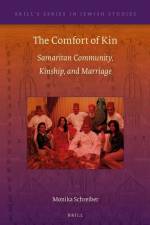 The Comfort of Kin: Samaritan Community, Kinship, and Marriage af Monika Schreiber