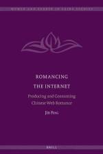 Romancing the Internet: Producing and Consuming Chinese Web Romance af Jin Feng