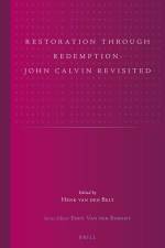 Restoration Through Redemption: John Calvin Revisited af Henk van den Belt