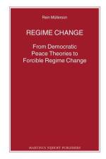 Regime Change: From Democratic Peace Theories to Forcible Regime Change af Rein Mullerson