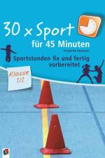 30 x Sport für 45 Minuten - Klasse 1/2 af Friederike Neubauer