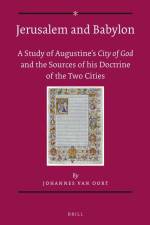 Jerusalem and Babylon: A Study of Augustine's City of God and the Sources of His Doctrine of the Two Cities af Johannes van Oort