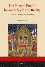 The Mongol Empire Between Myth and Reality: Studies in Anthropological History af Denise Aigle