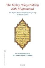 The Malay Hikayat Miʿrāj Nabi Muḥammad: The Prophet Muḥammad's Nocturnal Journey to Heaven and Hell. Text and Translation of Cod af Dick van der Meij