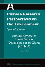 Chinese Research Perspectives on the Environment, Special Volume: Annual Review of Low-Carbon Development in China (2011-12) af Ye Qi