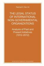 The Legal Status of International Non-Governmental Organizations: Analysis of Past and Present Initiatives (1912-2012) af Rephael Harel Ben-Ari