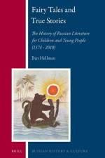 Fairy Tales and True Stories: The History of Russian Literature for Children and Young People (1574 - 2010) af Ben Hellman