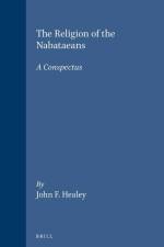 The Religion of the Nabataeans: A Conspectus af J. F. Healey